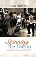 Cover: Spinning the Dream: Assimilation in Australia 1950-1970 - Fremantle Press