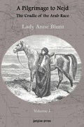 Cover: A Pilgrimage to Nejd, The Cradle of the Arab Race (vol 1) - Gorgias Press