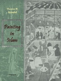 Cover: Painting in Islam, a Study of the Place of Pictorial Art in Muslim Culture - Gorgias Press