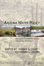 Cover: Arizona Water Policy - Resources for the Future Press (RFF Press)