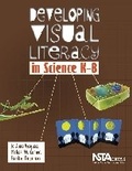 Cover: Developing Visual Literacy in Science, K-8 - National Science Teachers Association