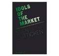 Cover: Idols of the Market - Modern Iconoclasm and the Fundamentalist Spectacle - Sternberg Press