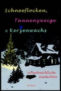 Cover: Schneeflocken, Tannenzweige & Kerzenwachs - Intrag Int'l