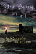Cover: Dark Fantasy, 12in1 - Dunkle Geschehnisse - Dunkle Geschichten - Intrag Int'l