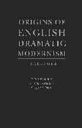 Cover: Origins of English Dramatic Modernism - Academica Press