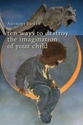 Cover: Ten Ways to Destroy the Imagination of Your Child - ISI Books