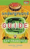 Cover: The Underground Guide to San Francisco, 3rd Edition - Manic D Press,U.S.