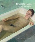 Cover: Antonio Lopez Garcia: Paintings and Sculpture - Distributed Art Publishers