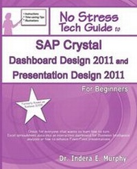 Enlarge image Cover: SAP Crystal Dashboard Design 2011 and Presentation Design 2011 for Beginners - Tolana Publishing