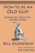Cover: How to be an Old Guy - Hatala Geroproducts