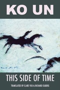 Cover: This Side of Time: Poems by Ko Un - White Pine Press