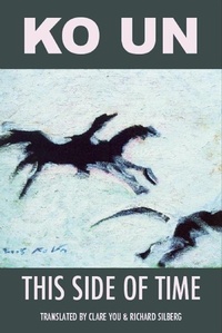 Enlarge image Cover: This Side of Time: Poems by Ko Un - White Pine Press