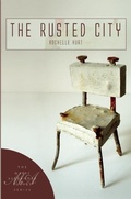 Cover: The Rusted City - White Pine Press