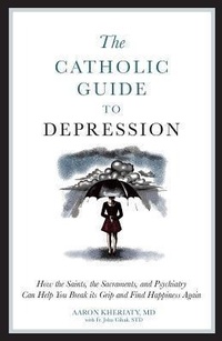 Enlarge image Cover: The Catholic Guide to Depression - Sophia Institute Press