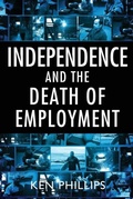 Cover: Independence and the Death of Employment - Connor Court Publishing