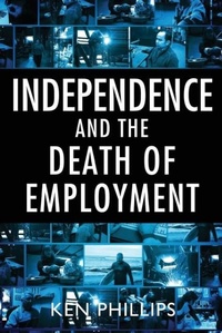 Enlarge image Cover: Independence and the Death of Employment - Connor Court Publishing