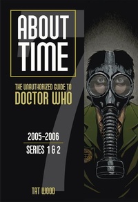 Enlarge image Cover: About Time 7: The Unauthorized Guide to Doctor Who (Series 1 to 2) Volume 7 - Mad Norwegian Press