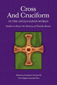 Enlarge image Cover: Cross and Cruciform in the Anglo-Saxon World - West Virginia University Press