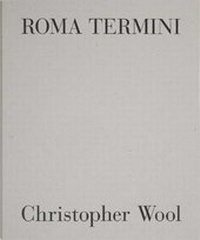 Enlarge image Cover: Christopher Wool - Roma Termini - Gagosian Gallery