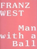 Cover: Franz West - Man with a Ball - Gagosian Gallery