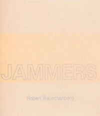 Enlarge image Cover: Robert Rauschenberg - Jammers - Gagosian Gallery