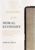 Cover: A History of the Moral Economy- Markets, Custom and the Philosophy of Popular Entitlement - Australian Scholarly Publishing