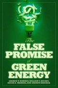Cover: The False Promise of Green Energy - Cato Institute