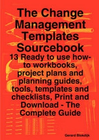 Abbildung von: The Change Management Templates Sourcebook - 13 Ready to Use How-To Workbooks, Project Plans and Planning Guides, Tools, Templates and Checklists, Print and Download - The Complete Guide - EMEREO PTY LTD