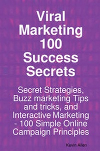 Abbildung von: Viral Marketing 100 Success Secrets- Secret Strategies, Buzz Marketing Tips and Tricks, and Interactive Marketing - Emereo Publishing