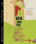 Cover: Ben and the Icky-Ooky-Sticky-Smick - Walker Books Australia