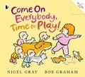 Cover: Come on Everybody, Time to Play! - Walker Books Australia