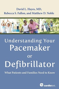 Enlarge image Cover: Understanding Your Pacemaker or Defibrillator: What Patients and Families Need to Know - Cardiotext Publishing