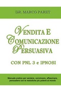 Cover: VENDITA E COMUNICAZIONE PERSUASIVA CON PNL 3 e IPNOSI - Corso per Vendere, Convincere, Affascinare, Sedurre, Persuadere - Programmazione Neurolinguistica 3 e Tecniche di Vendita Ipnotica - Web Services Ltd