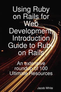 Abbildung von: Using Ruby on Rails for Web Development, Introduction Guide to Ruby on Rails - Emereo Publishing