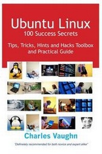 Abbildung von: Ubuntu Linux 100 Success Secrets, Tips, Tricks, Hints and Hacks Toolbox and Practical Guide - Emereo Publishing