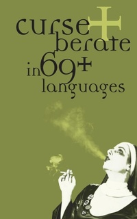 Abbildung von: Curse and Berate in 69+ Languages - Soft Skull Press