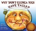 Cover: Why Don't Guinea Pigs Have Tails? - Brolga Publishing Pty Ltd