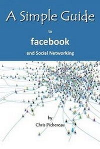 Enlarge image Cover: A Simple Guide to Facebook and Social Networking - Luminis Books, Incorporated