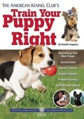 Cover: The American Kennel Club's Train Your Puppy Right - Companion House