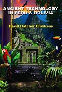 Abbildung von: Ancient Technology in Peru and Bolivia - Adventures Unlimited Press