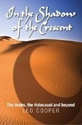 Cover: In the Shadow of the Crescent The Arabs, the Holocaust and Beyond - Hybrid Publishers