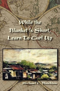 Enlarge image Cover: While the Blanket Is Short, Learn To Curl Up - Plain View Press, LLC