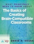 Cover: What Principals Need to Know About the Basics of Creating BrainCompatible Classrooms - Solution Tree Press