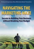 Cover: Navigating the Marketing Maze - Fracica Enterprises, Inc.