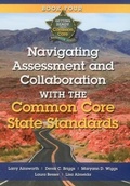 Cover: Navigating Assessment and Collaboration with the Common Core State Standards - Lead and Learn Press