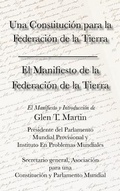 Cover: El Manifiesto de La Federation de La Tierra. Una Constituci N Para La Federaci N de La Tierra - Institute for Economic Democracy
