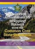 Cover: Navigating Achievement for Struggling Students with the Common Core State Standards - Advanced Learning Press