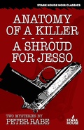 Cover: Anatomy of a Killer/A Shroud for Jesso - Stark House Press