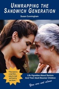Cover: Unwrapping the Sandwich Generation. Life Vignettes about Seniors & Their Adult Boomer Children - Morgan James Publishing llc