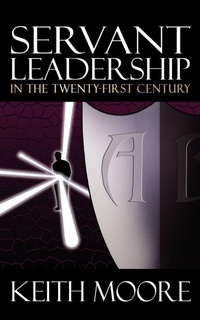 Enlarge image Cover: Servant Leadership in the Twenty-First Century - Morgan James Publishing llc